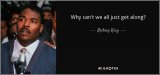 quote-why-can-t-we-all-just-get-along-rodney-king-87-45-94.jpg